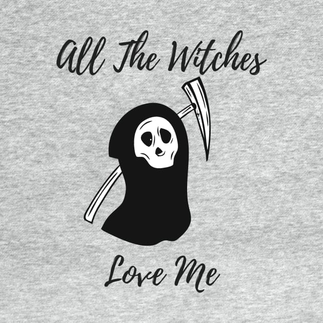 Halloween Costume Party All The Witches Love Me Men Women Tshirt Art by iamurkat